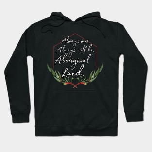 Red kangaroo paw always was always will be Aboriginal land Hoodie